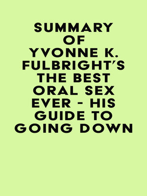 cover image of Summary of Yvonne K. Fulbright's the Best Oral Sex Ever--His Guide to Going Down